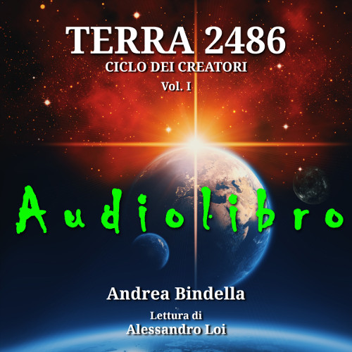 audiolibro-terra-2486-andrea-bindella-autore-alessandro-loi-fantascienza-audible-cyborg-androidi-fiction