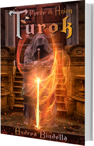 turok eroe anion fantasy epic andrea bindella autore mago guerriero magia demoni semidio dei combattimento